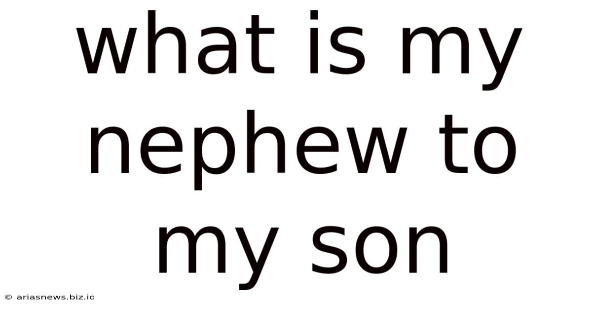 What Is My Nephew To My Son