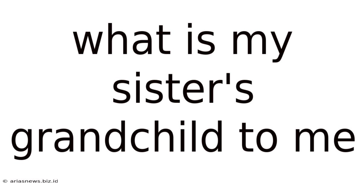 What Is My Sister's Grandchild To Me