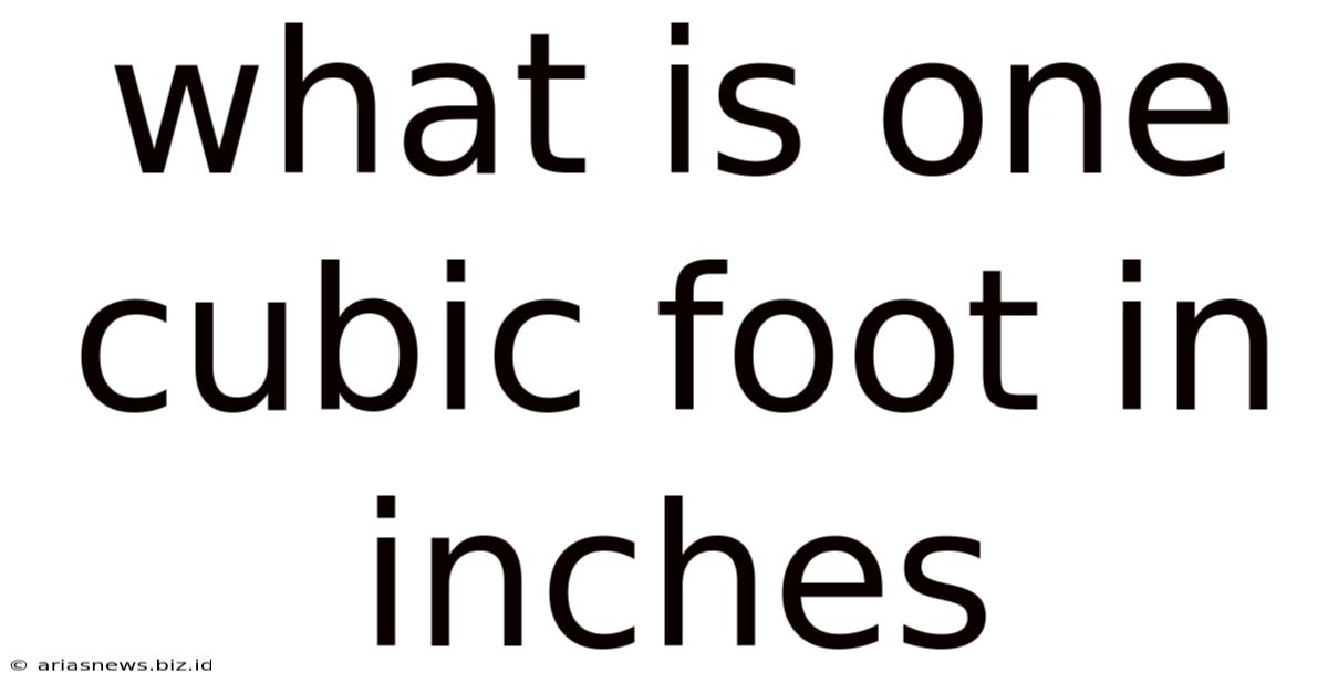 What Is One Cubic Foot In Inches