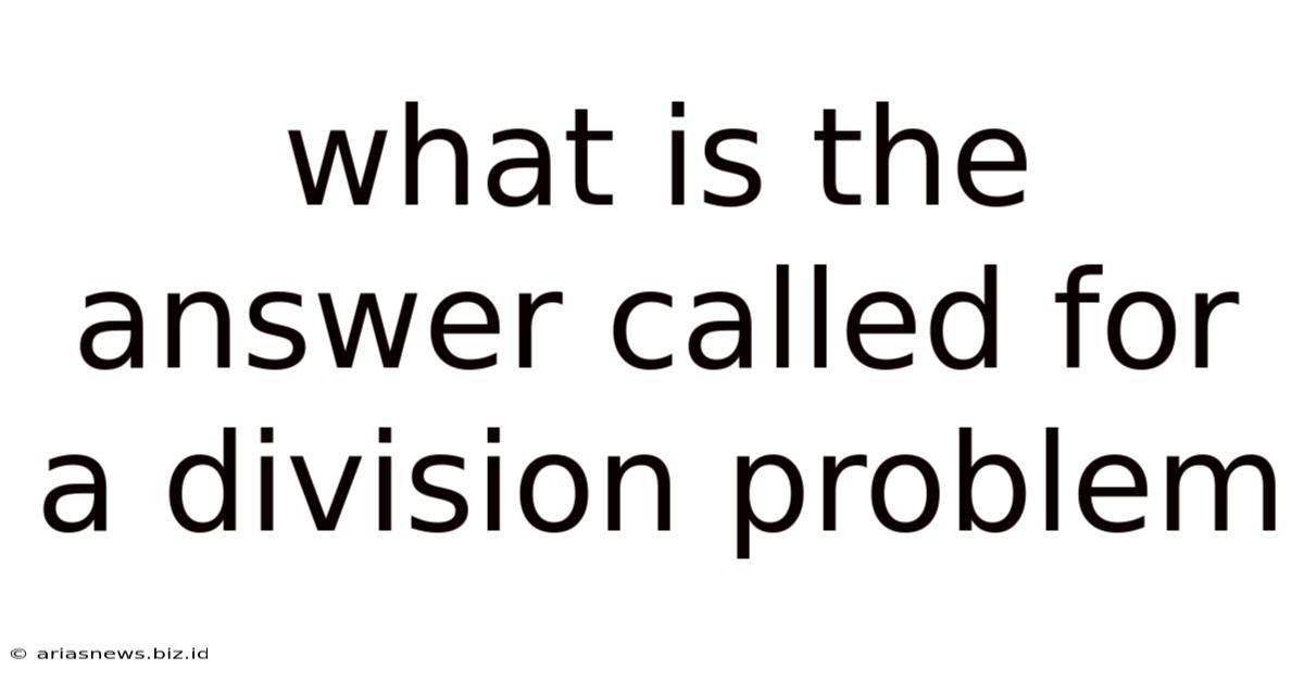 What Is The Answer Called For A Division Problem