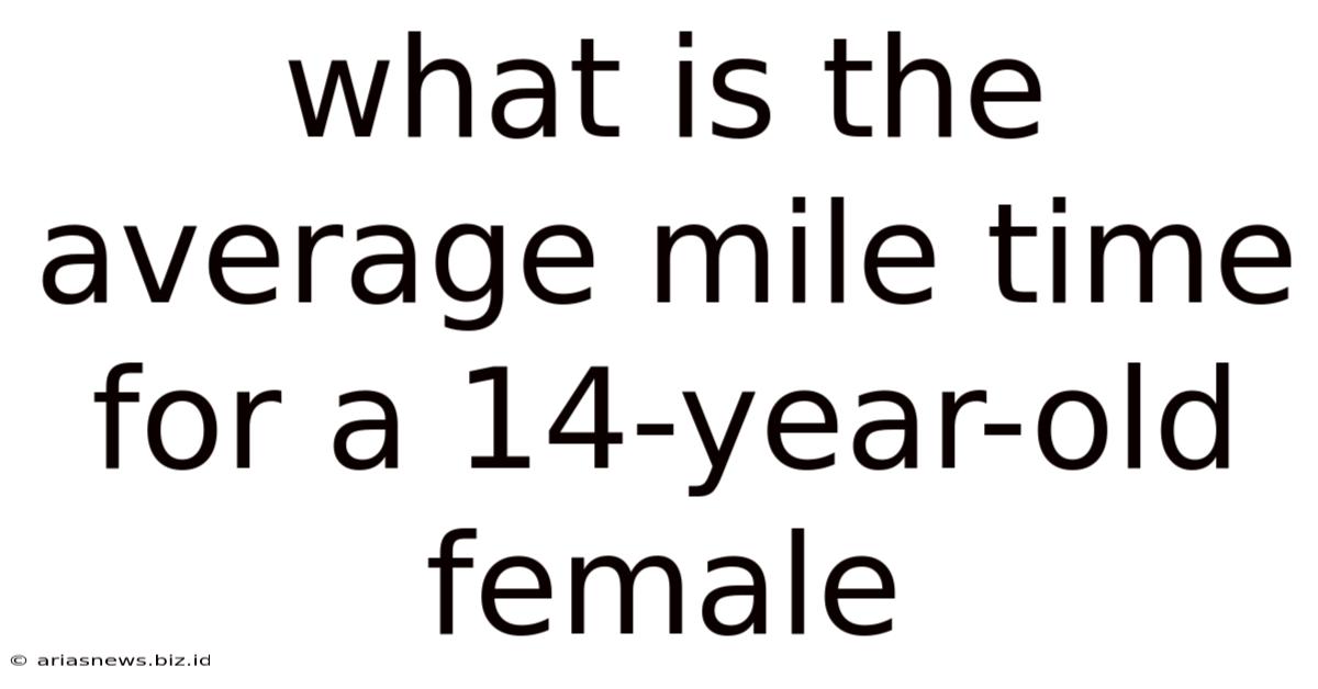 What Is The Average Mile Time For A 14-year-old Female