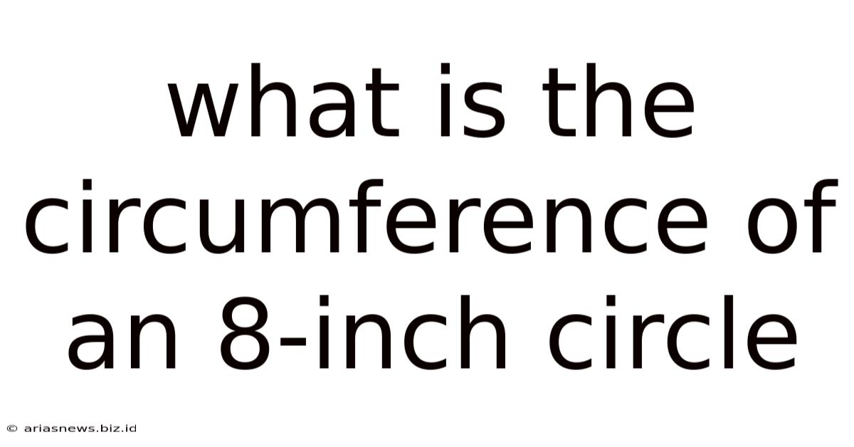 What Is The Circumference Of An 8-inch Circle