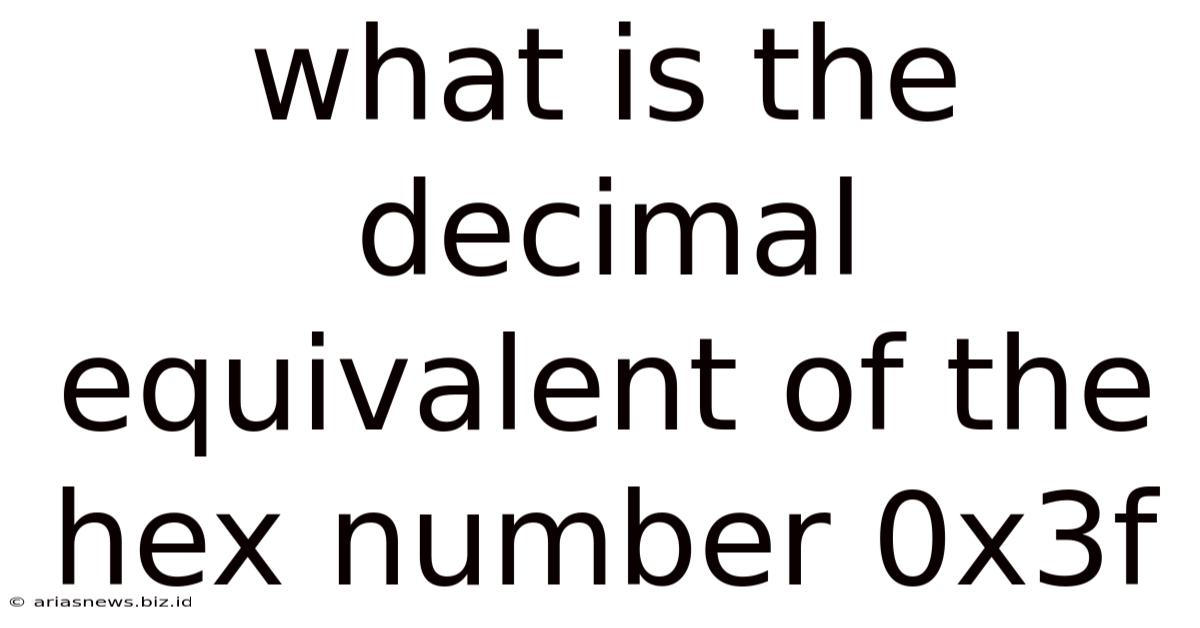 What Is The Decimal Equivalent Of The Hex Number 0x3f