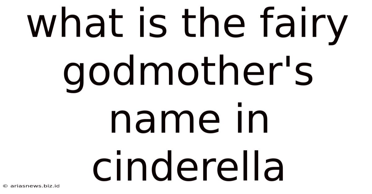 What Is The Fairy Godmother's Name In Cinderella
