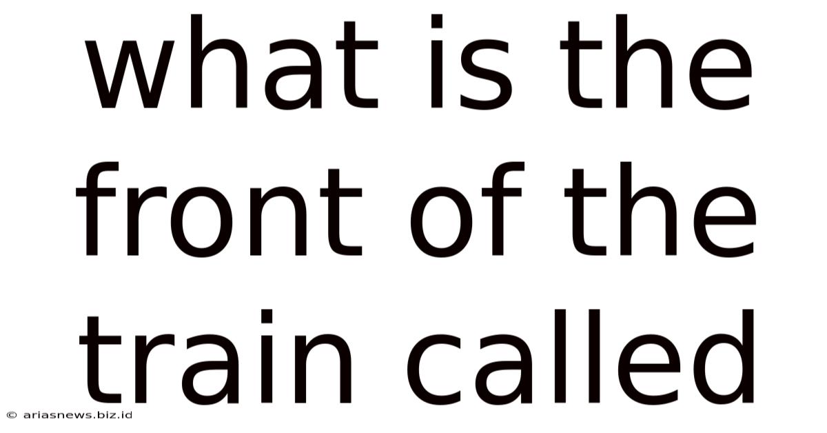 What Is The Front Of The Train Called