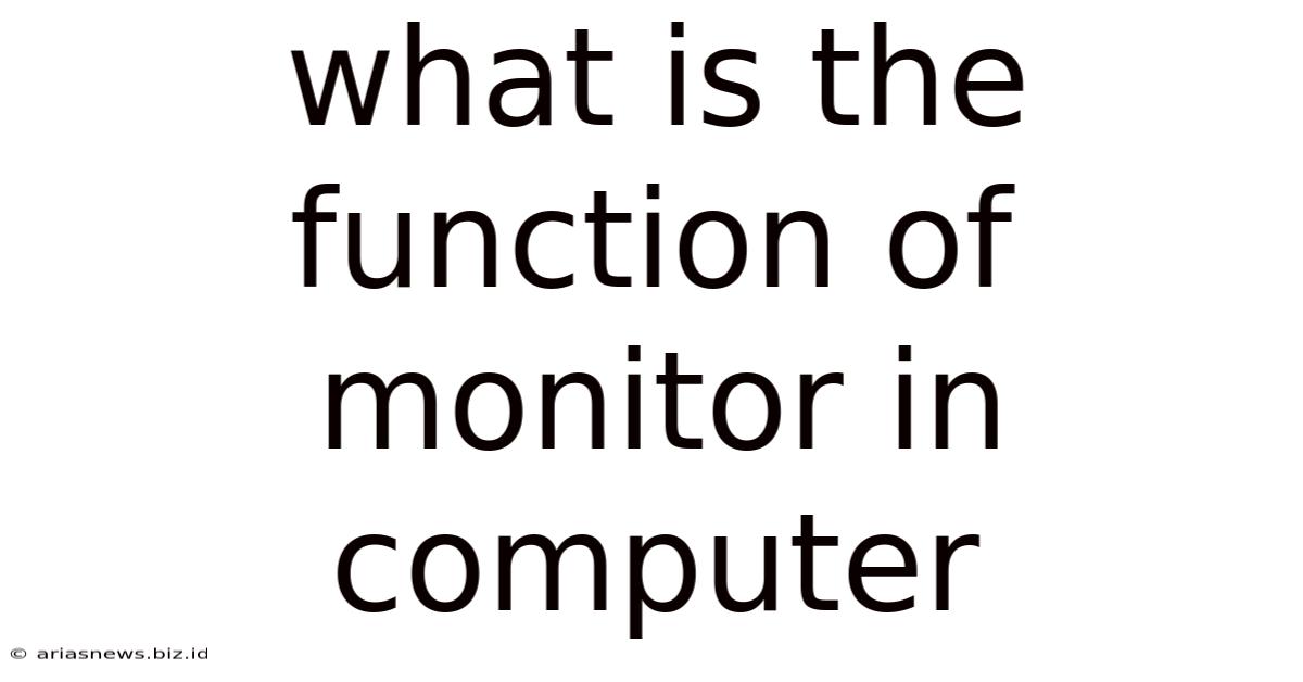 What Is The Function Of Monitor In Computer
