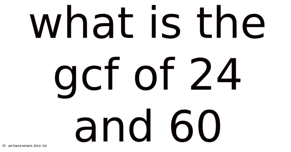 What Is The Gcf Of 24 And 60