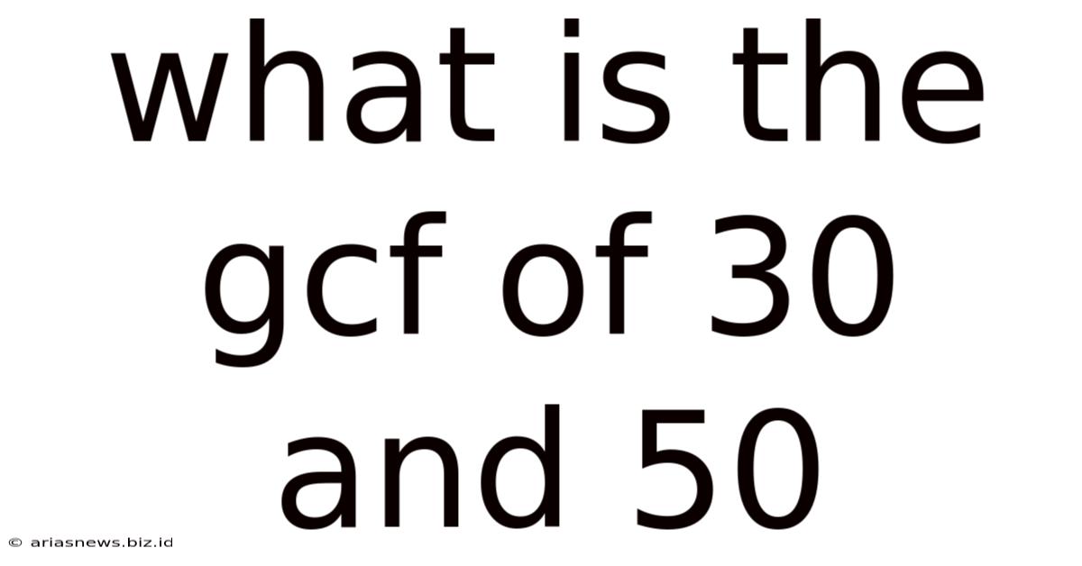 What Is The Gcf Of 30 And 50