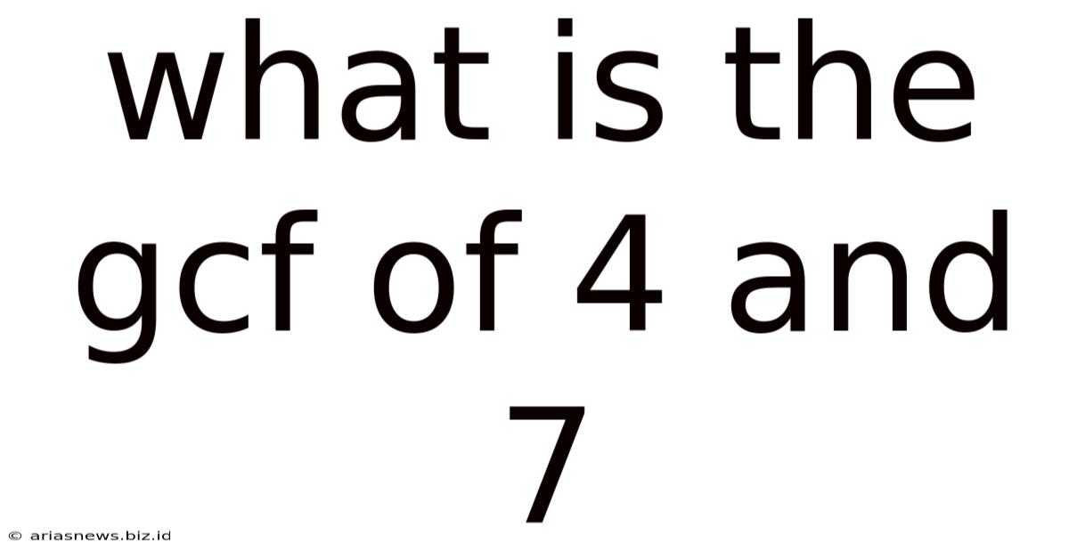 What Is The Gcf Of 4 And 7