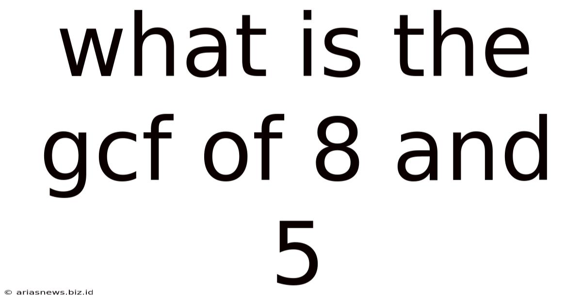 What Is The Gcf Of 8 And 5