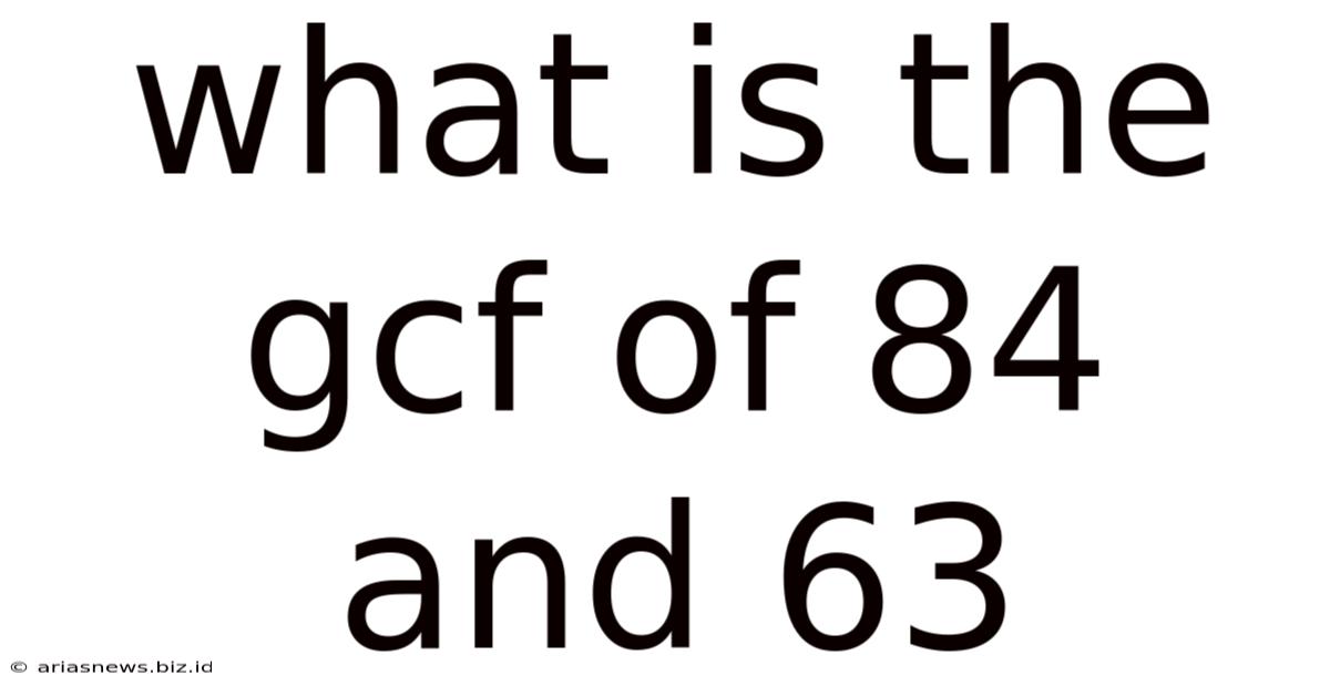 What Is The Gcf Of 84 And 63