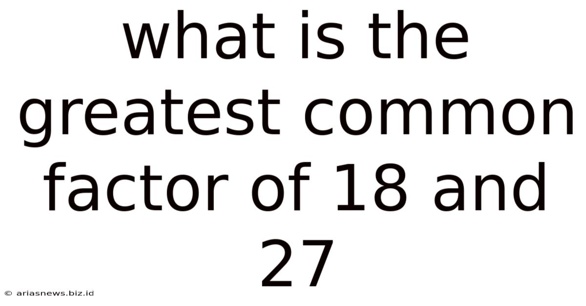 What Is The Greatest Common Factor Of 18 And 27