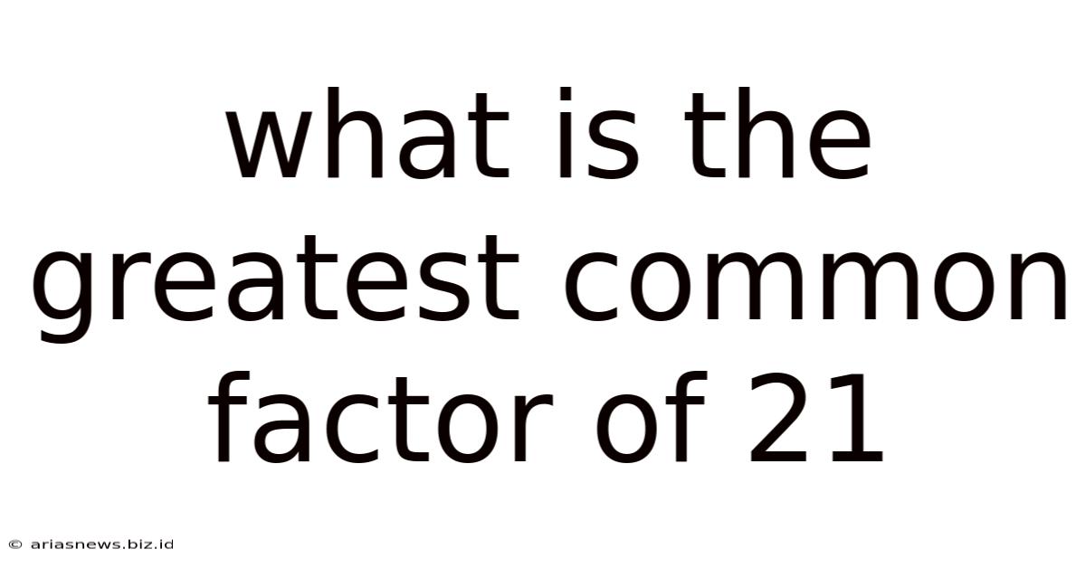 What Is The Greatest Common Factor Of 21