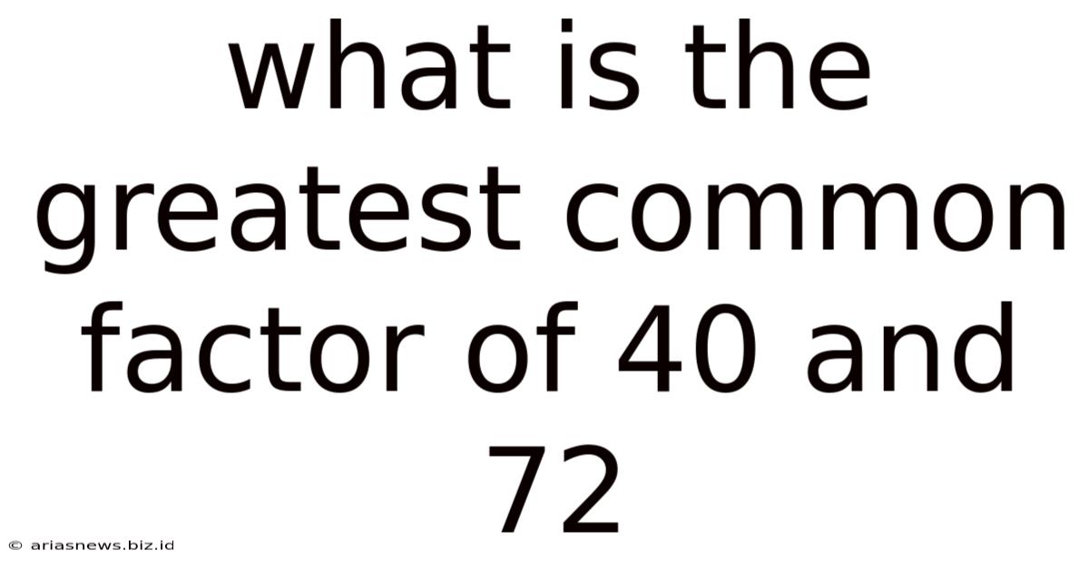 What Is The Greatest Common Factor Of 40 And 72