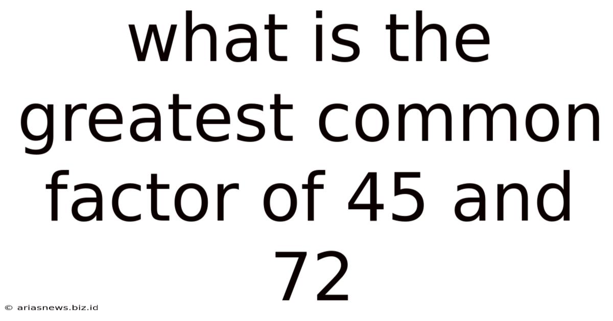 What Is The Greatest Common Factor Of 45 And 72