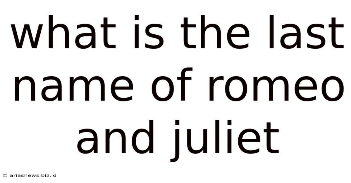 What Is The Last Name Of Romeo And Juliet