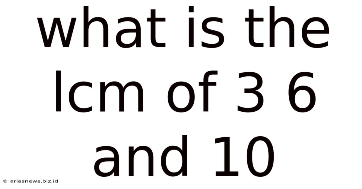 What Is The Lcm Of 3 6 And 10