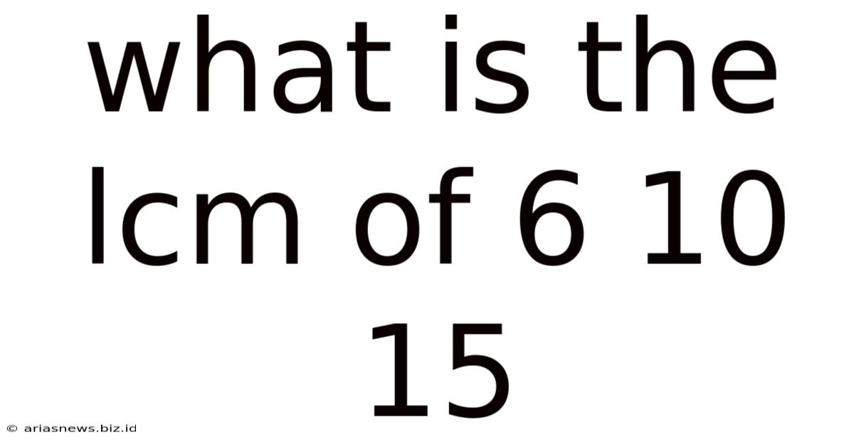 What Is The Lcm Of 6 10 15