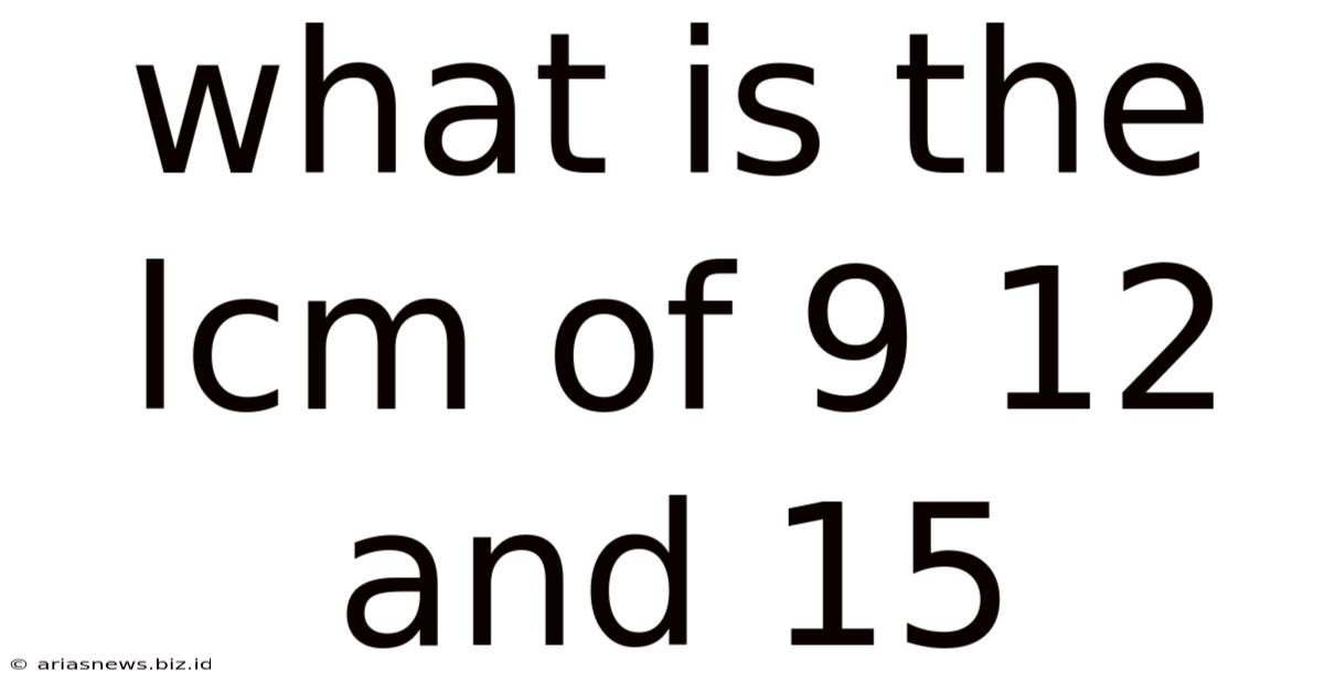 What Is The Lcm Of 9 12 And 15