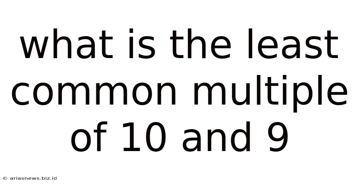 What Is The Least Common Multiple Of 10 And 9