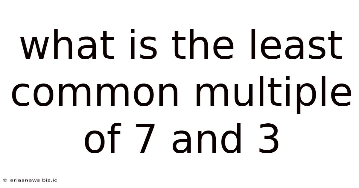 What Is The Least Common Multiple Of 7 And 3