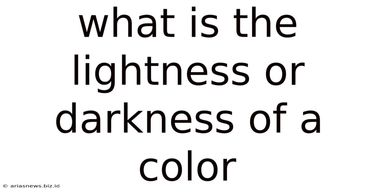 What Is The Lightness Or Darkness Of A Color