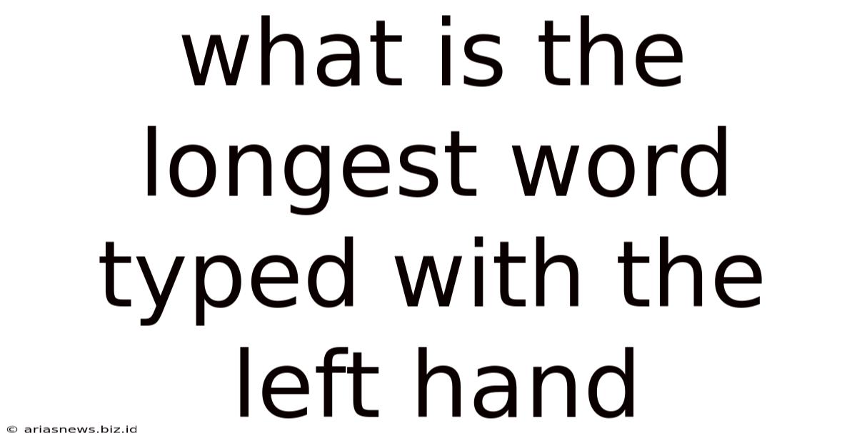 What Is The Longest Word Typed With The Left Hand