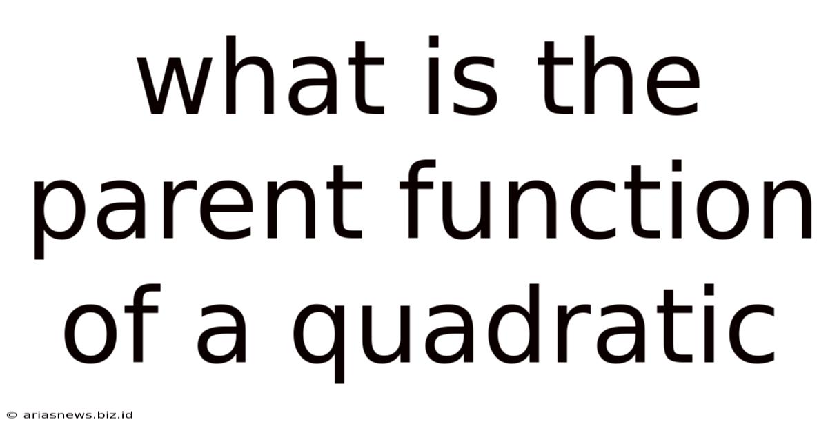 What Is The Parent Function Of A Quadratic