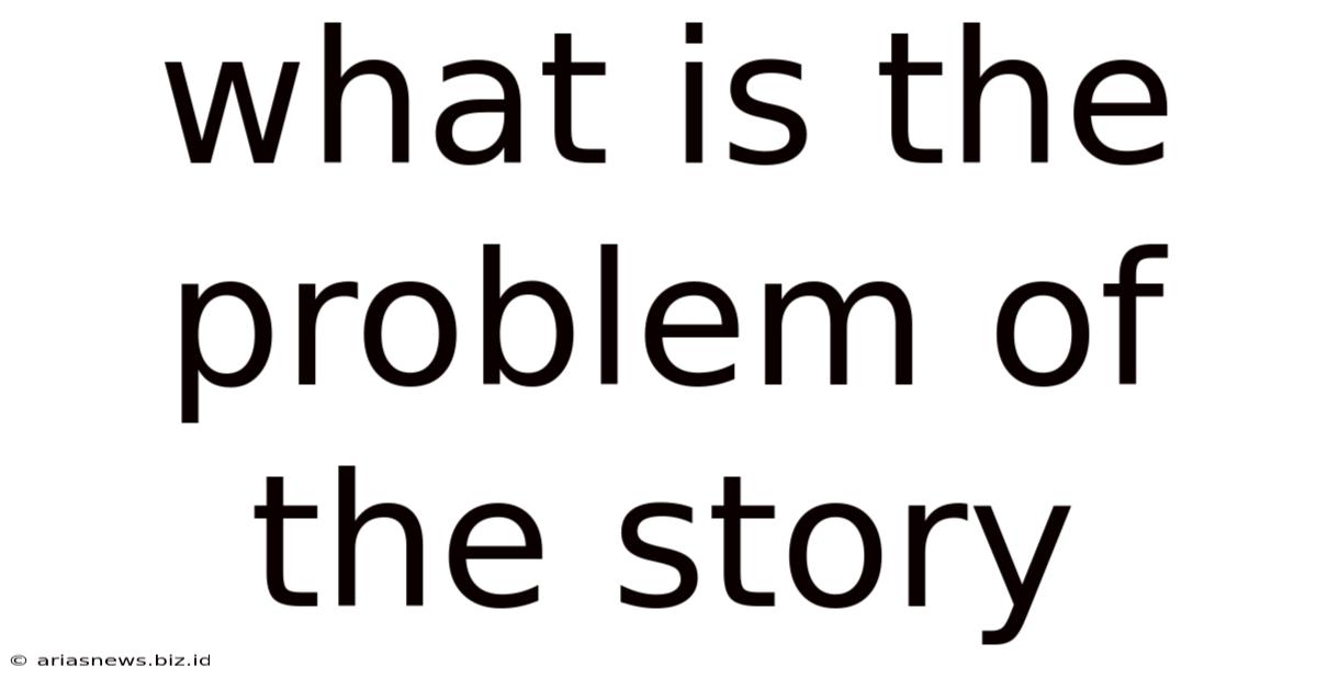 What Is The Problem Of The Story