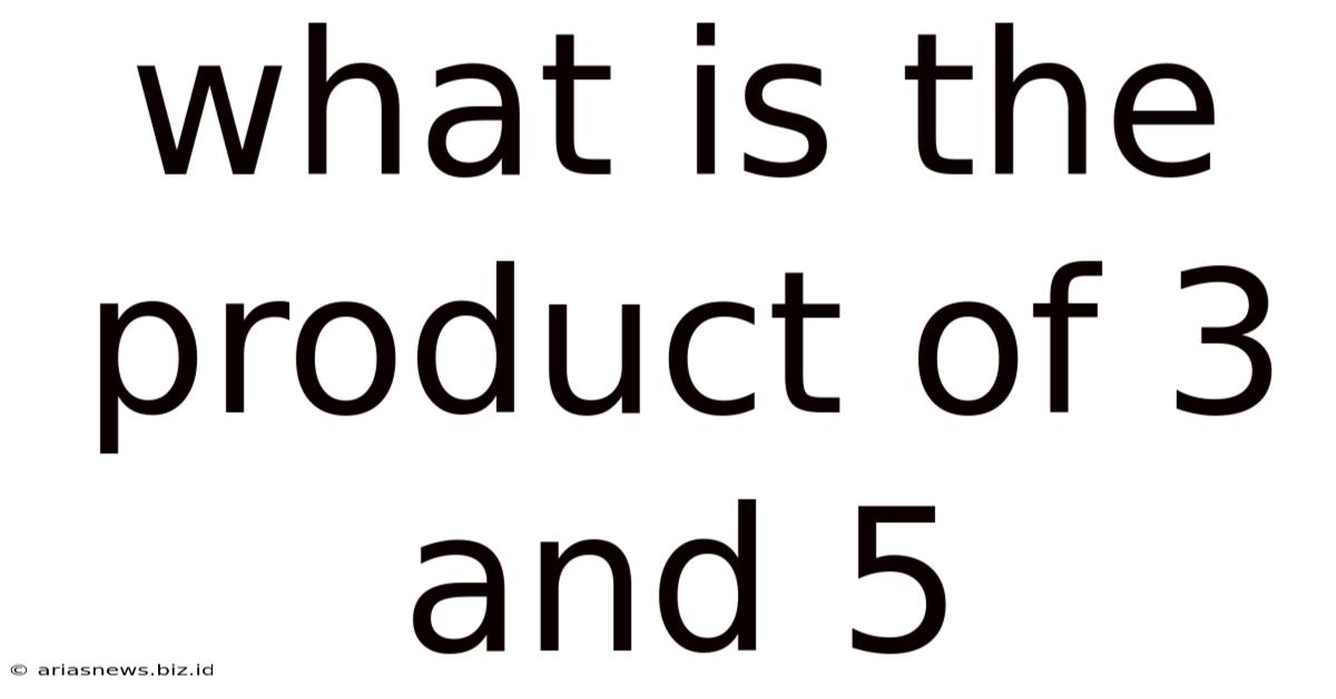 What Is The Product Of 3 And 5