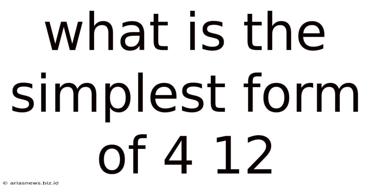 What Is The Simplest Form Of 4 12