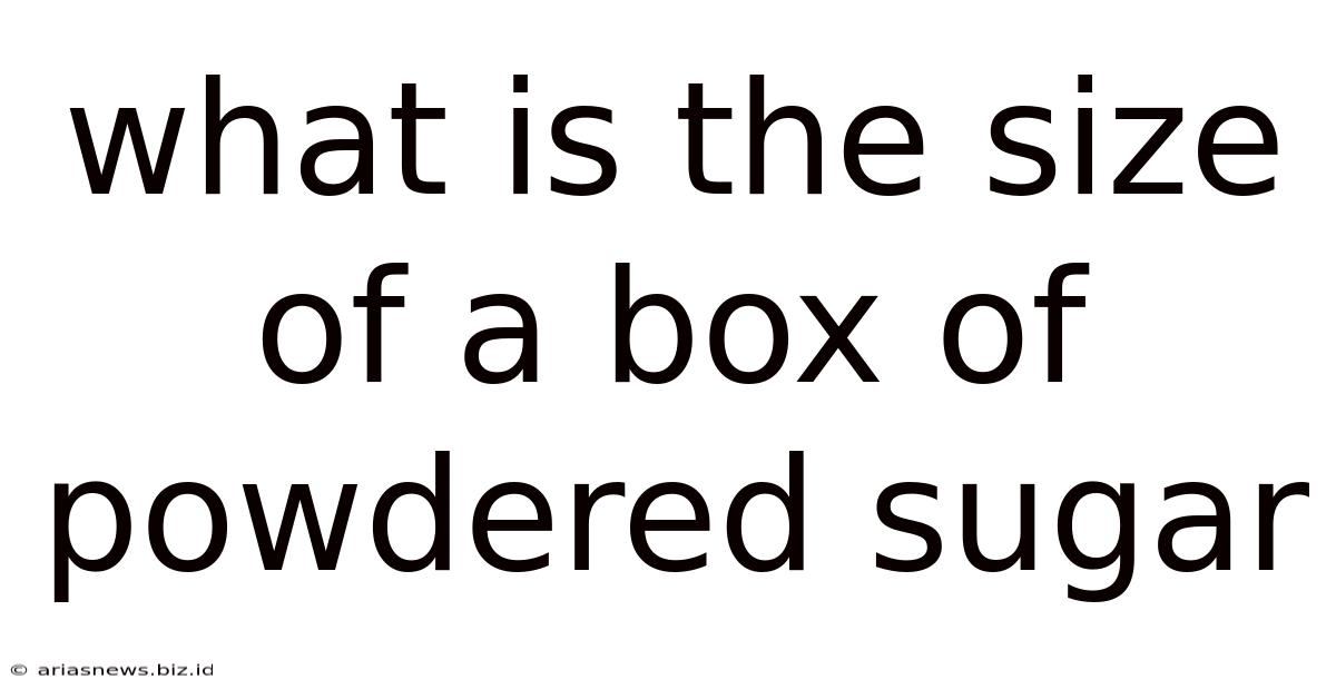 What Is The Size Of A Box Of Powdered Sugar