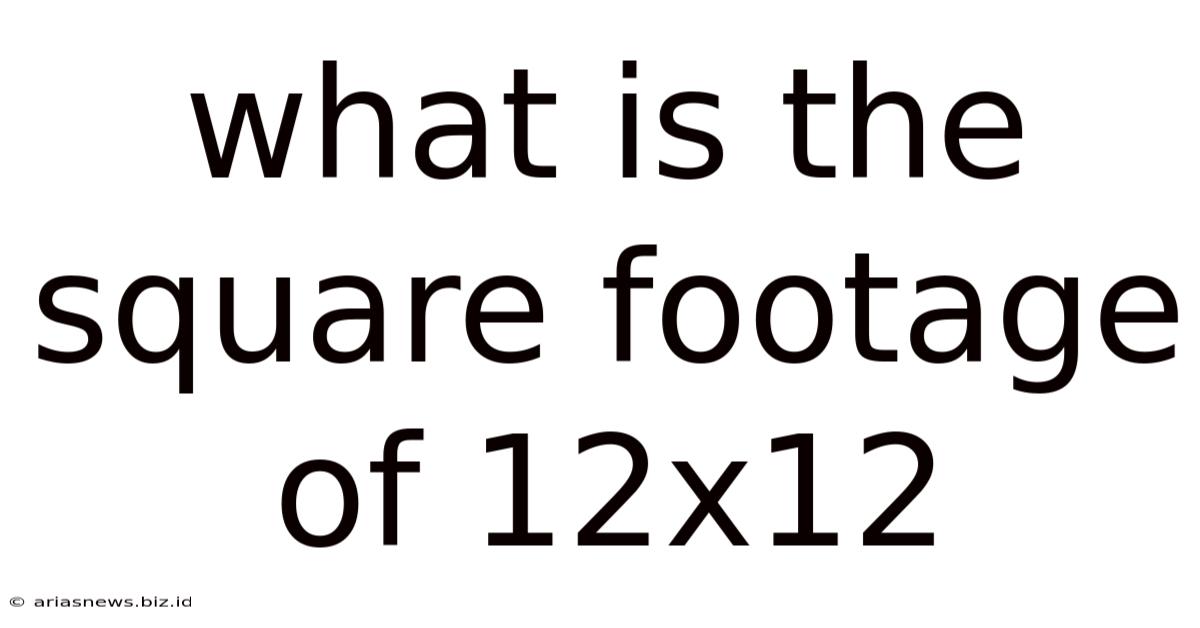 What Is The Square Footage Of 12x12