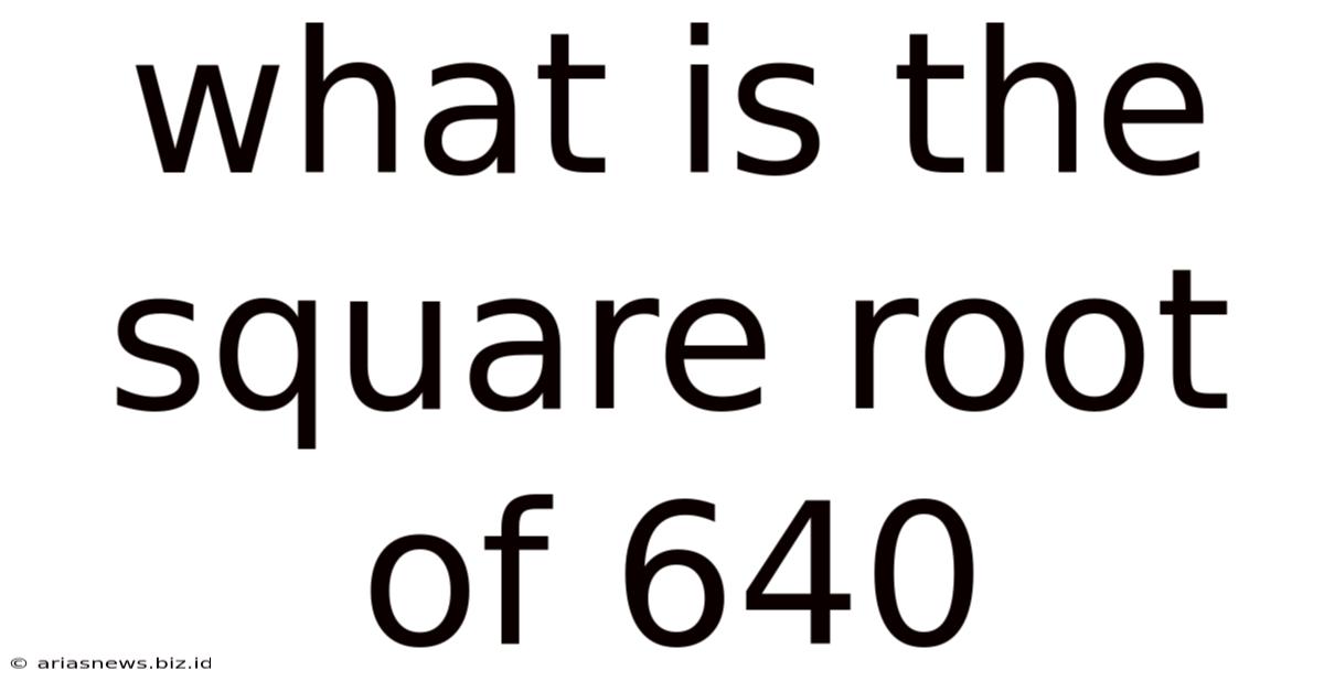 What Is The Square Root Of 640