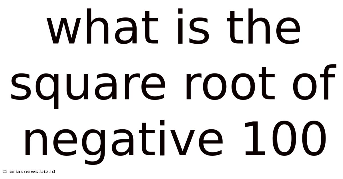 What Is The Square Root Of Negative 100