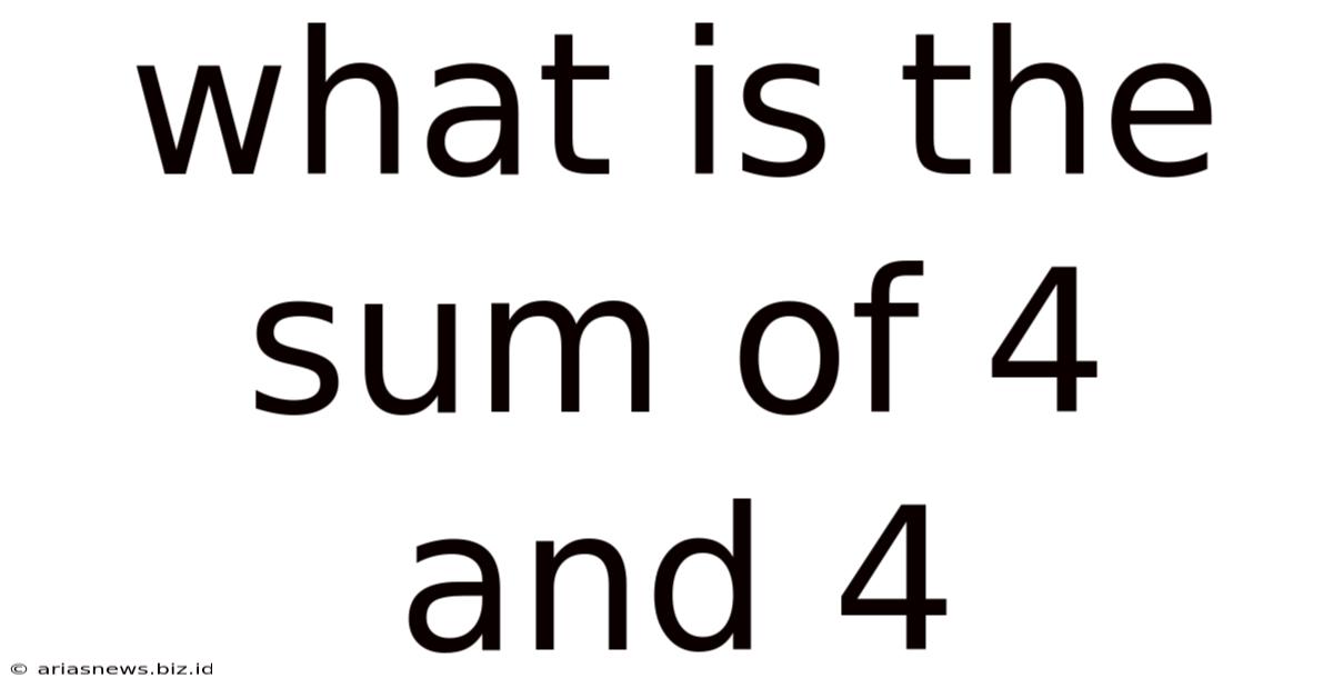 What Is The Sum Of 4 And 4