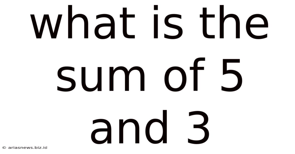 What Is The Sum Of 5 And 3