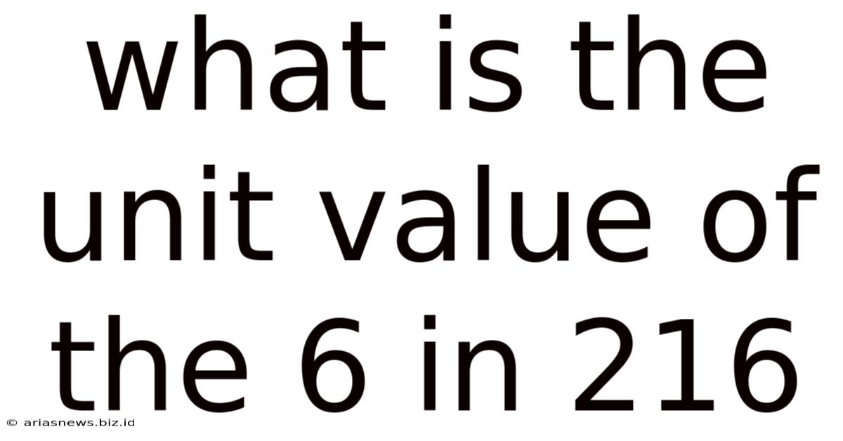 What Is The Unit Value Of The 6 In 216