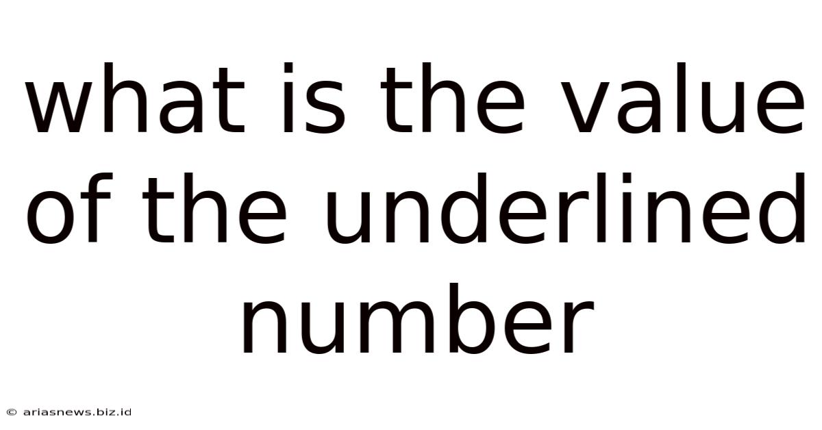What Is The Value Of The Underlined Number