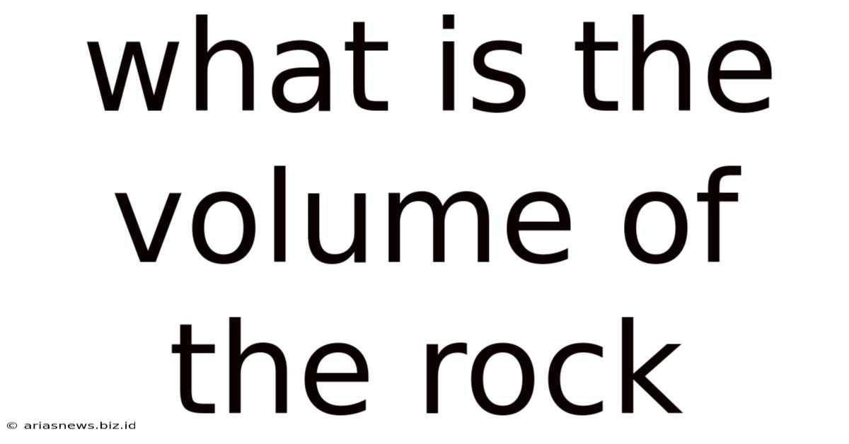 What Is The Volume Of The Rock