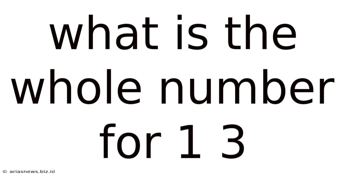 What Is The Whole Number For 1 3