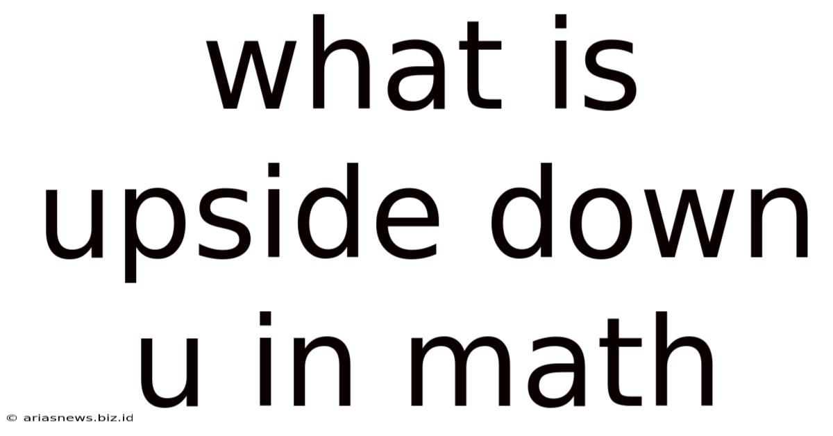 What Is Upside Down U In Math