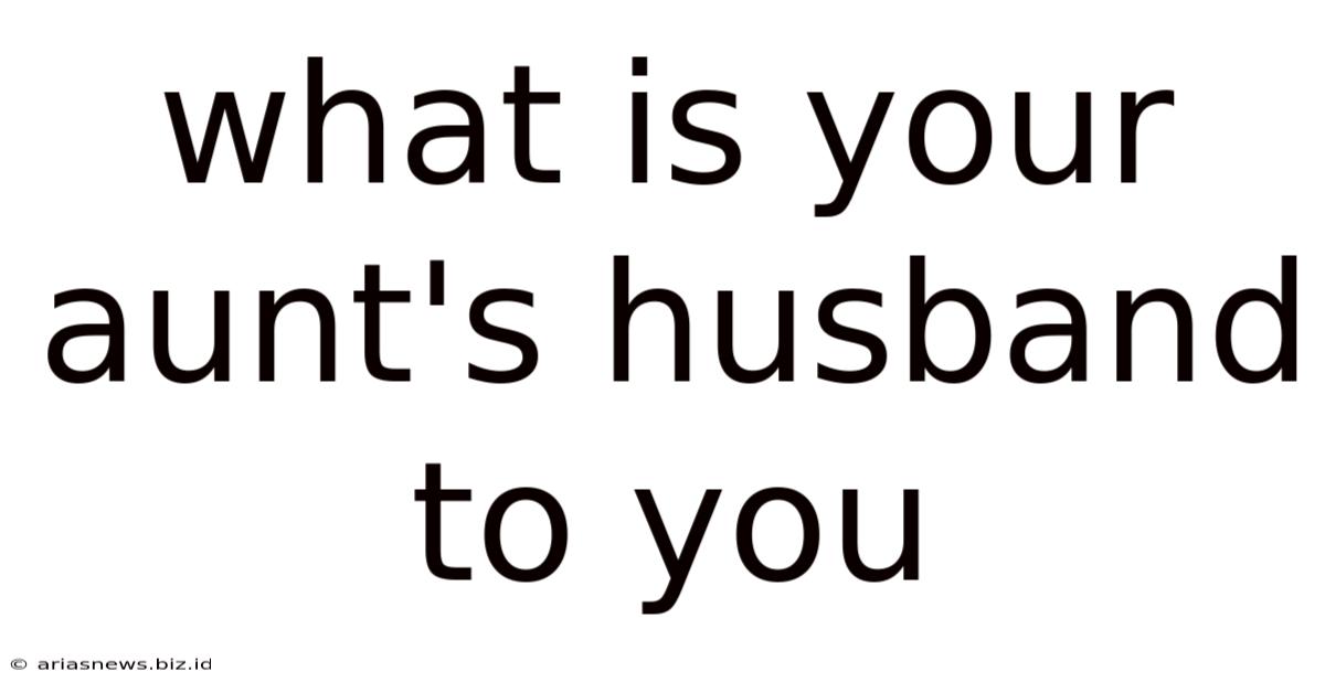 What Is Your Aunt's Husband To You