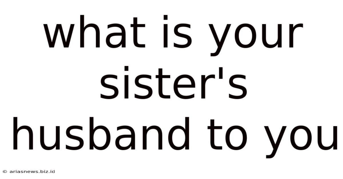 What Is Your Sister's Husband To You