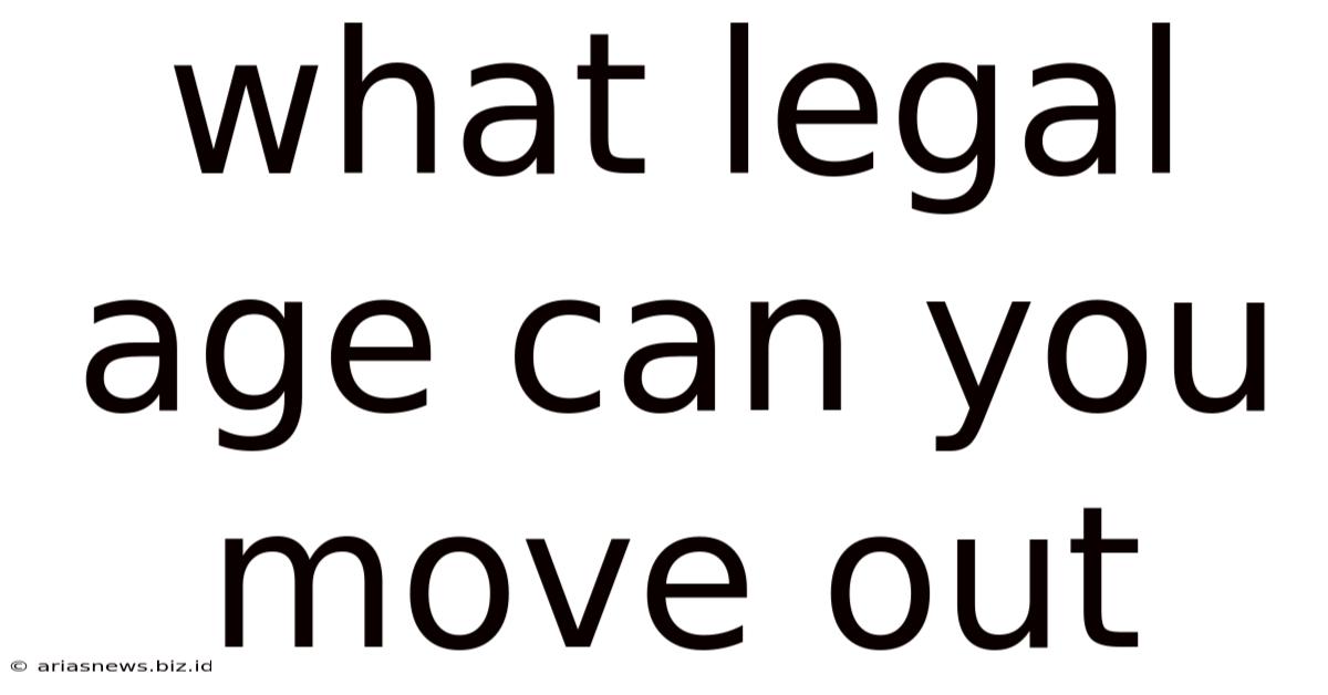 What Legal Age Can You Move Out