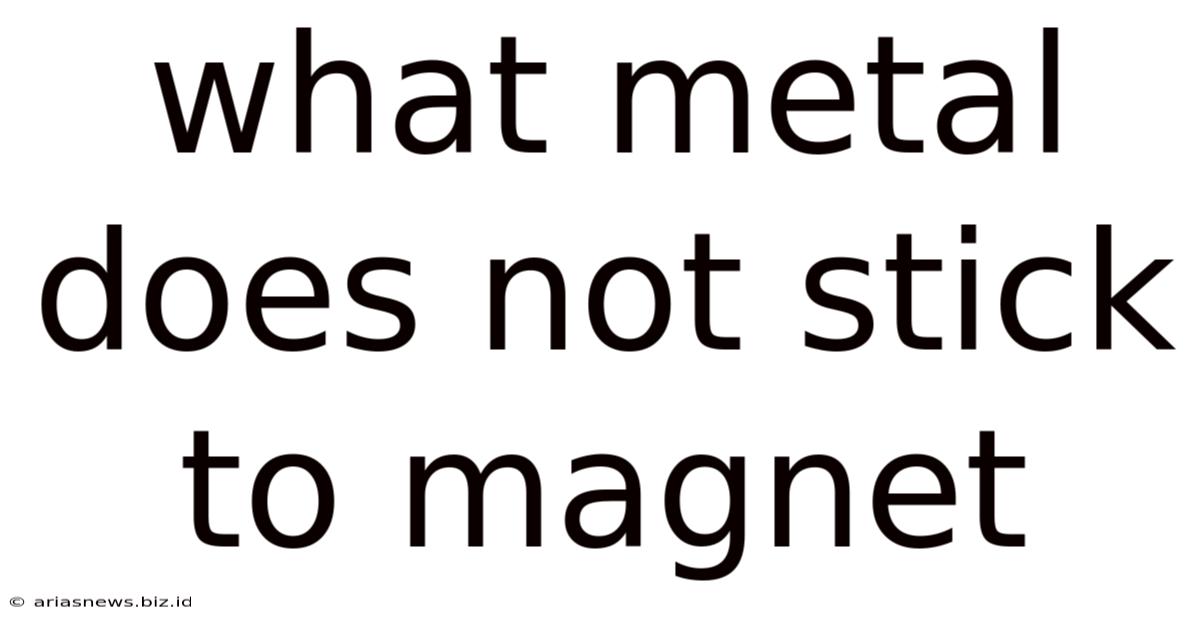 What Metal Does Not Stick To Magnet