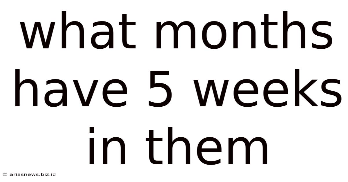 What Months Have 5 Weeks In Them