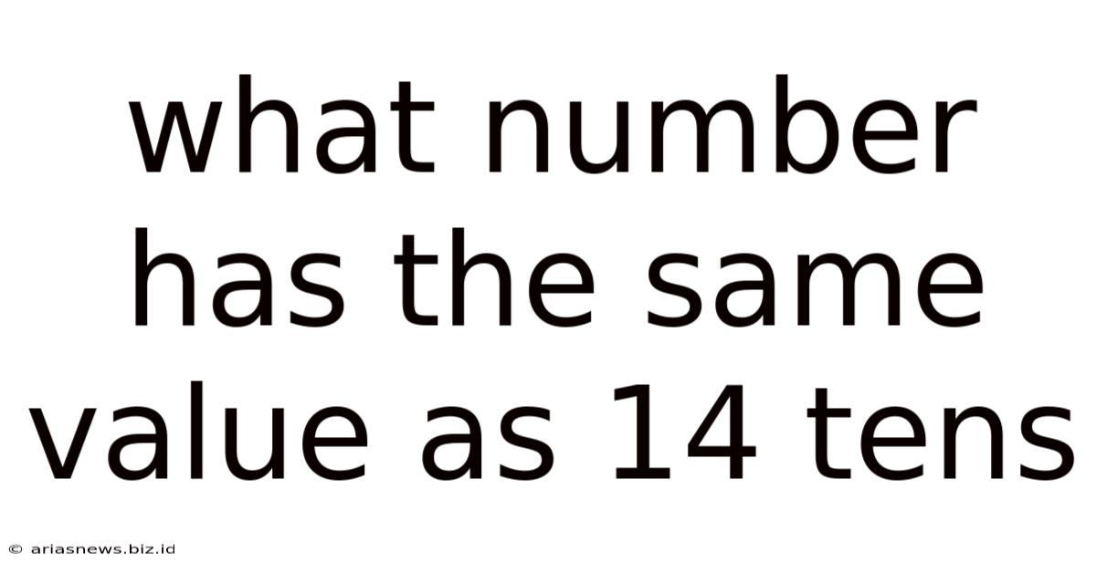 What Number Has The Same Value As 14 Tens
