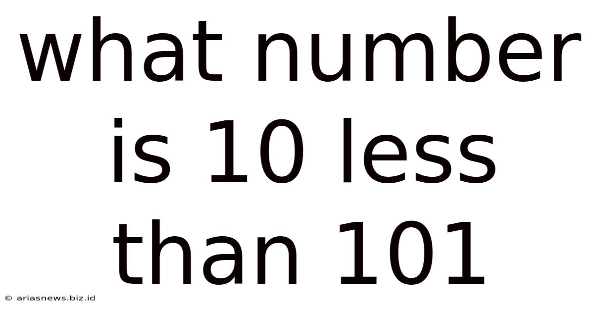 What Number Is 10 Less Than 101