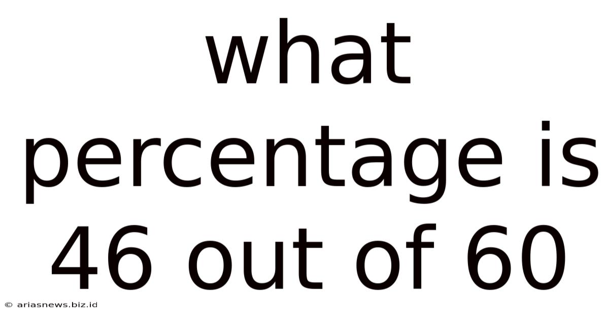 What Percentage Is 46 Out Of 60